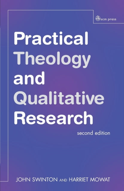 Book cover of: Practical Theology and Qualitative Research - second edition. By: John Swinton