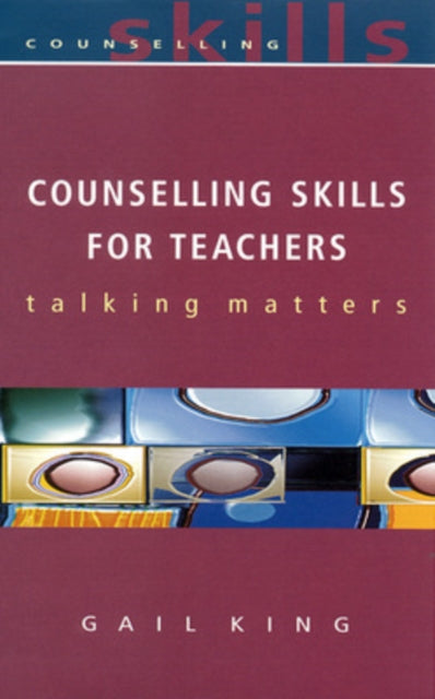 Book cover of: Counselling Skills For Teachers. By: Gail King