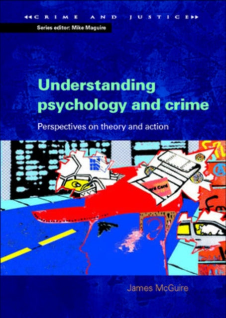 Book cover of: Understanding Psychology and Crime. By: James McGuire