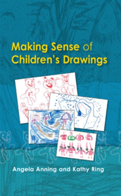 Book cover of: Making Sense of Children's Drawings. By: Angela Anning