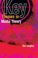 Book cover of: Key Themes in Media Theory. By: Dan Laughey