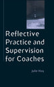 Book cover of: Reflective Practice and Supervision for Coaches. By: Julie Hay