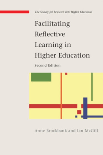 Book cover of: Facilitating Reflective Learning in Higher Education. By: Anne Brockbank