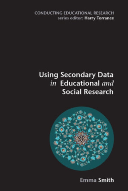 Book cover of: Using Secondary Data in Educational and Social Research. By: Emma Smith