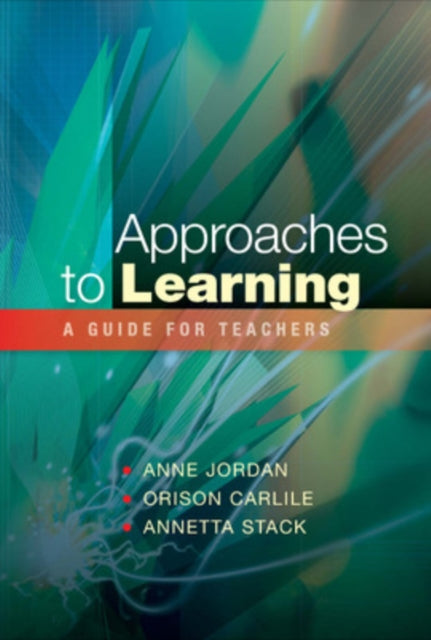 Book cover of: Approaches to Learning: A Guide for Teachers. By: Anne Jordan