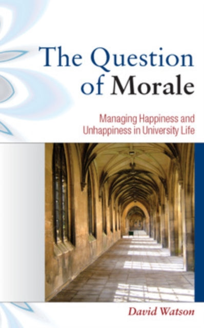 Book cover of: Question of Morale: Managing Happiness and Unhappiness in University Life. By: Watson, David