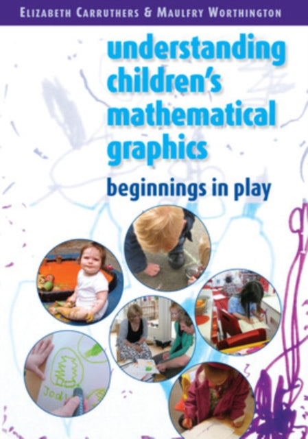 Book cover of: Understanding Childrens Mathematical Graphics: Beginnings in Play. By: Elizabeth Carruthers