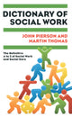 Book cover of: Dictionary of Social Work: The Definitive A to Z of Social Work and Social Care. By: John Pierson