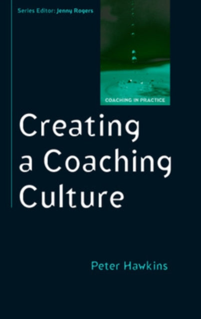 Book cover of: Creating a Coaching Culture. By: Peter Hawkins