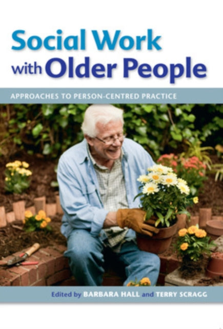 Book cover of: Social Work with Older People: Approaches to Person-Centred Practice. By: Barbara Hall