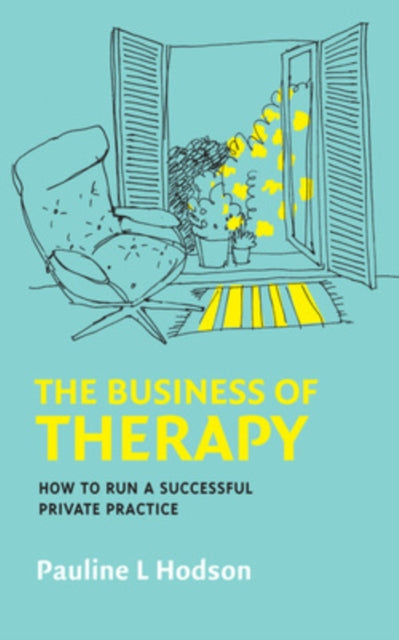 Book cover of: Business of Therapy: How to Run a Successful Private Practice. By: Pauline L. Hodson