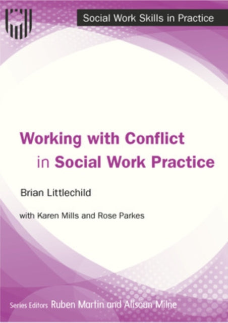 Book cover of: Working with Conflict in Social Work Practice. By: Brian Littlechild