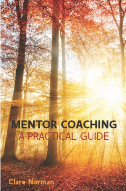 Book cover of: Mentor Coaching: A Practical Guide. By: NORMAN