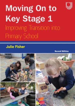 Moving on to Key Stage 1: Improving Transition into Primary School, 2e