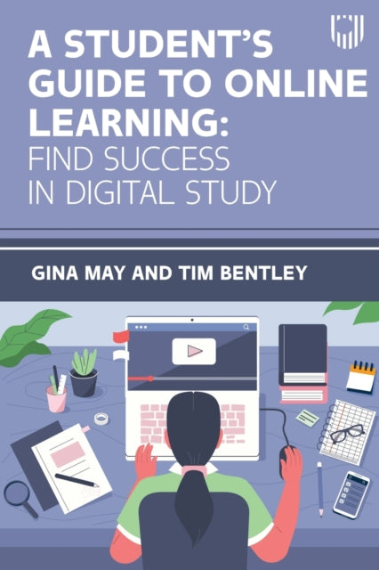 Book cover of: Student's Guide to Online Learning: Finding Success in Digital Study. By: MAY