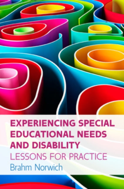 Book cover of: Experiencing Special Educational Needs and Disability: Lessons for Practice. By: Brahm Norwich