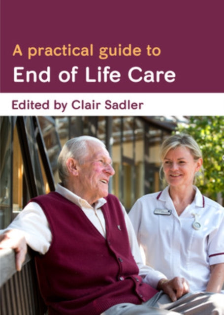 Book cover of: Practical Guide to End of Life Care. By: Clair Sadler
