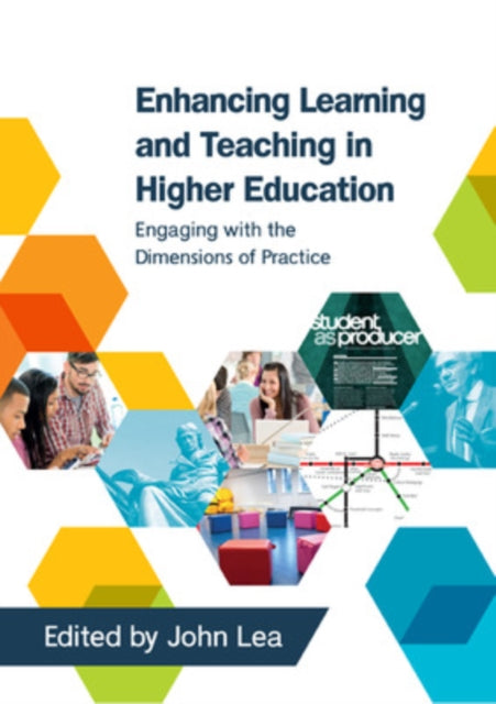 Book cover of: Enhancing Learning and Teaching in Higher Education: Engaging with the Dimensions of Practice. By: John Dale Lea