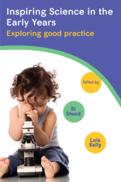Book cover of: Inspiring Science in the Early Years: Exploring Good Practice. By: Di Stead