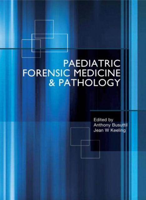 Book cover of: Paediatric Forensic Medicine and Pathology. By: Jean Keeling, Anthony Busuttil