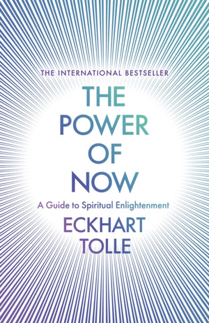 Power of Now, The Global Phenomenon: A Guide to Spiritual Enlightenment