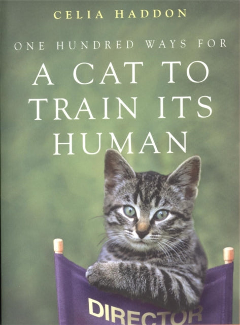 Book cover of: One Hundred Ways for a Cat to Train Its Human. By: Celia Haddon