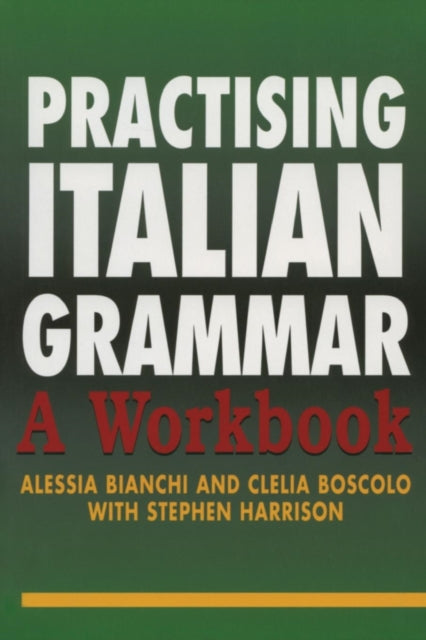 Book cover of: Practising Italian Grammar. By: Alessia Bianchi