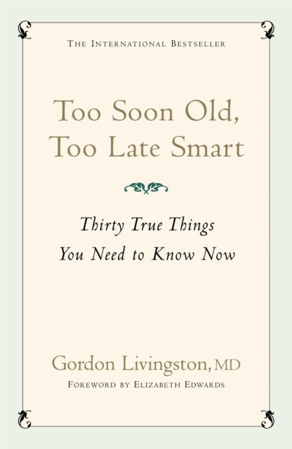 Book cover of: Too Soon Old, Too Late Smart. By: Gordon Livingston    
