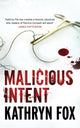 Book cover of: Malicious Intent. By: Kathryn Fox