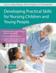Book cover of: Developing Practical Skills for Nursing Children and Young People