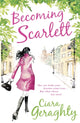 Book cover of: Becoming Scarlett. By: Ciara Geraghty