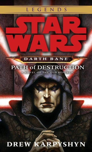 Book cover of: Path of Destruction: Star Wars Legends (Darth Bane). By: Drew Karpyshyn