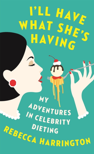 Book cover of: I'll Have What She's Having. By: Rebecca Harrington