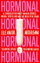 Book cover of: Hormonal. By: Eleanor Morgan
