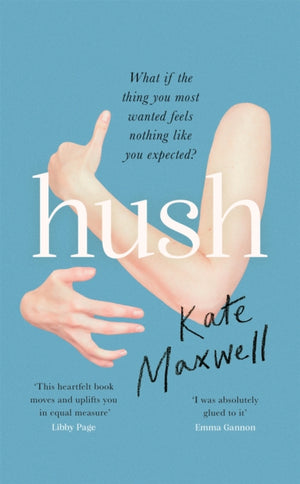 Hush, The heartbreaking and life-affirming debut novel which tells the truth about motherhood