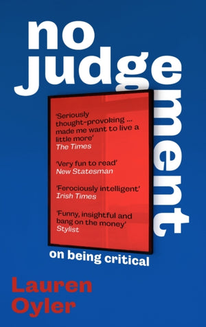 No Judgement, On Being Critical