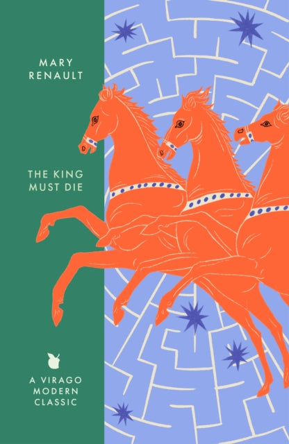 King Must Die, A Virago Modern Classic 9780349018577 Mary Renault