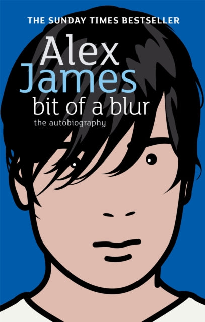 Bit Of A Blur, The Autobiography 9780349119939 Alex James