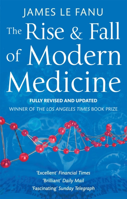 Book cover of: Rise And Fall Of Modern Medicine. By: James Le Fanu