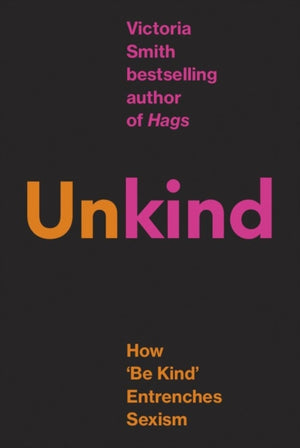 (Un)kind, How 'Be Kind' Entrenches Sexism
