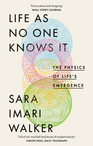 Life As No One Knows It, The Physics of Life's Emergence