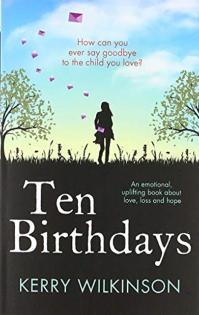 Book cover of: Ten Birthdays. By: Kerry Wilkinson