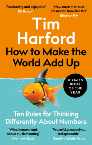 How to Make the World Add Up, Ten Rules for Thinking Differently About Numbers