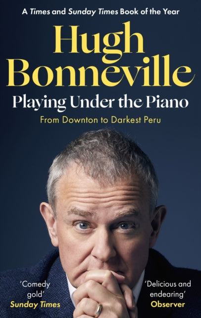 Book cover of: Playing Under the Piano: 'Comedy gold' Sunday Times. By: Hugh Bonneville