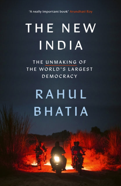 New India, The Unmaking of the World's Largest Democracy