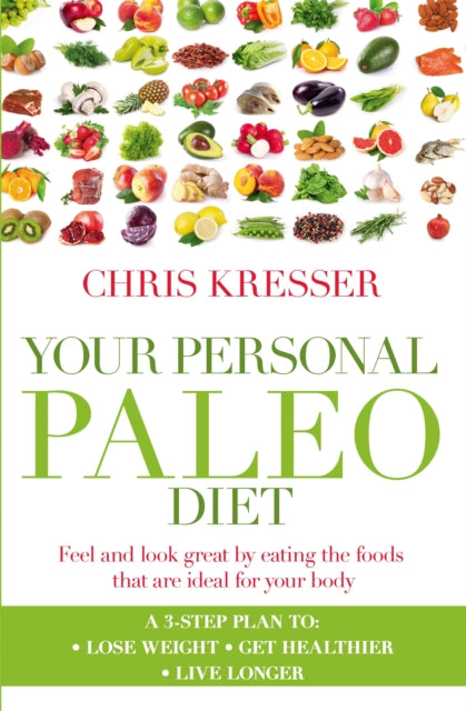 Book cover of: Your Personal Paleo Diet. By: Chris Kresser