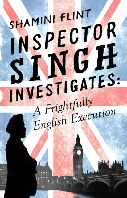 Book cover of: Inspector Singh Investigates: A Frightfully English Execution. By: Shamini Flint