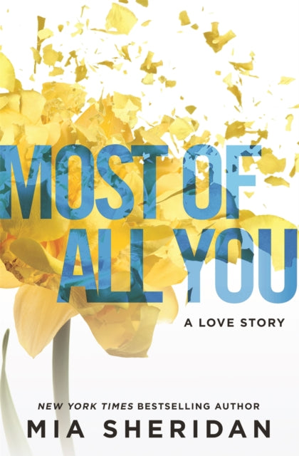 Most of All You, a heartwrenching emotional romance that will capture your heart 9780349419152 Mia Sheridan