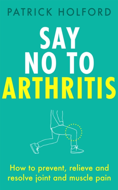 Book cover of: Say No To Arthritis. By: Patrick Holford