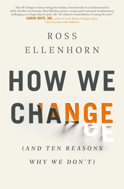 Book cover of: How We Change (and 10 Reasons Why We Don't). By: Ross Ellenhorn
